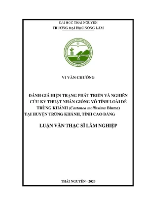 Luận văn tốt nghiệp đánh giá hiện trạng phát triển và nghiên cứu kỹ thuật nhân giống vô tính loài dẻ trùng khánh castanea mollissima blume tại huyện trùng khánh tỉnh cao bằng