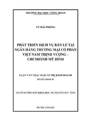 Luận văn thạc sĩ phát triển dịch vụ bán lẻ tại ngân hàng thương mại cổ phần việt nam thịnh vượng chi nhánh mỹ đình