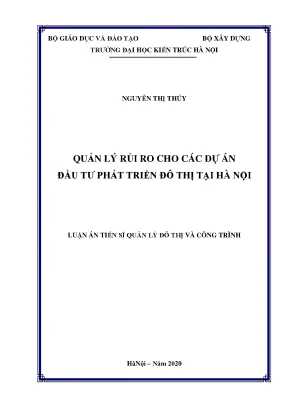 Luận án tiến sĩ quản lý rủi ro cho các dự án đầu tư phát triển đô thị tại hà nội