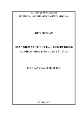 Luận văn thạc sĩ quan niệm vể tự do của i berlin trong tác phẩm bốn tiểu luận về tự do