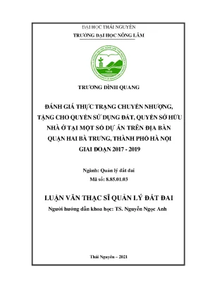 Luận văn tốt nghiệp đánh giá thực trạng chuyển nhượng tặng cho quyền sử dụng đất quyền sở hữu nhà ở tại một số dự án phát triển nhà ở trên địa bàn quận hai bà trưng thành phố hà nội giai đoạn 2017 2019