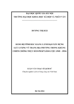 Luận văn thạc sĩ đảng bộ tỉnh bắc giang lãnh đạo xây dựng lực lượng vũ trang địa phương trong kháng chiến chống thực dân pháp xâm lược 1945 1954