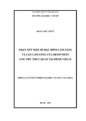 Luận văn tốt nghiệp nhận xét một số đặc điểm lâm sàng và cận lâm sàng của bệnh nhân ung thư thực quản tại bệnh viện k