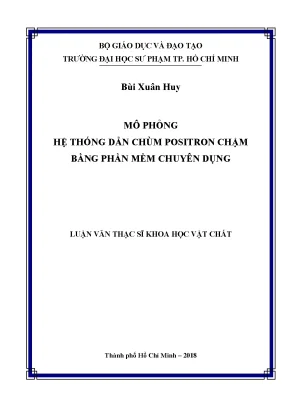 Luận văn thạc sĩ mô phỏng hệ thống dẫn chùm positron chậm bằng phần mềm chuyên dụng