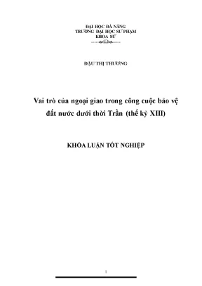 Luận văn tốt nghiệp vai trò của ngoại giao trong công cuộc bảo vệ đất nước dưới thời trần thế kỷ xiii