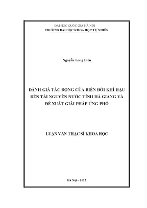 Luận văn thạc sĩ đánh giá tác động của biến đổi khí hậu đến tài nguyên nước tỉnh hà giang và đề xuất giải pháp ứng phó