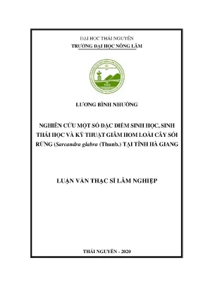 Luận văn tốt nghiệp nghiên cứu một số đặc điểm sinh học sinh thái học và kỹ thuật giâm hom loài cây sói rừng sarcandra glabra thunb tại tỉnh hà giang