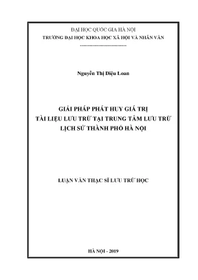 Luận văn thạc sĩ giải pháp phát huy giá trị tài liệu lưu trữ tại trung tâm lưu trữ lịch sử thành phố hà nội