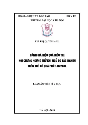 Luận án tiến sĩ đánh giá hiệu quả điều trị hội chứng ngừng thở khi ngủ do tắc nghẽn trên trẻ có quá phát amydal