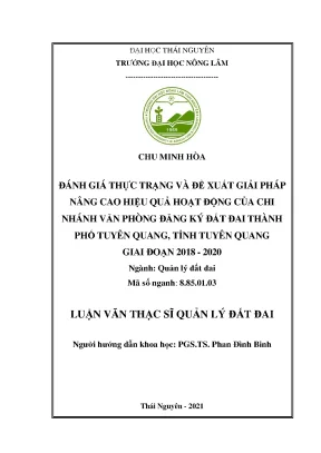 Luận văn tốt nghiệp đánh giá thực trạng và đề xuất giải pháp nâng cao hiệu quả hoạt động của chi nhánh văn phòng đăng ký đất đai thành phố tuyên quang giai đoạn 2018 2020