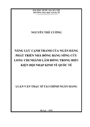 Luận văn thạc sĩ năng lực cạnh tranh của ngân hàng phát triển nhà đồng bằng sông cửu long chi nhánh lâm đồng trong điều kiện hội nhập kinh tế quốc tế