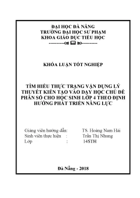 Luận văn tốt nghiệp tìm hiểu thực trạng vận dụng lý thuyết kiến tạo vào dạy học chủ đề phân số cho học sinh lớp 4 theo định hướng phát triển năng lực