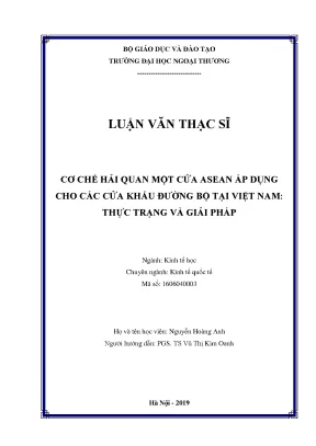 Luận văn thạc sĩ cơ chế hải quan một cửa asean áp dụng cho các cửa khẩu đường bộ tại việt nam thực trạng và giải pháp