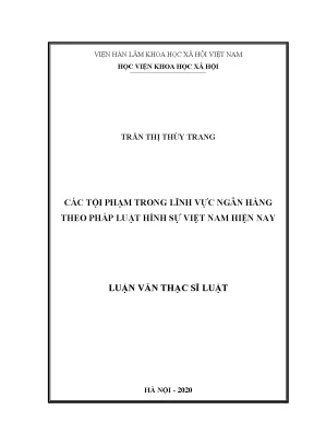 Luận án tiến sĩ các tội phạm trong lĩnh vực ngân hàng theo pháp luật hình sự việt nam hiện nay