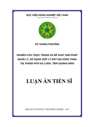 Luận án tiến sĩ nghiên cứu thực trạng và đề xuất giải pháp quản lý sử dụng hợp lý đất đai vùng than tại thành phố hạ long tỉnh quảng ninh