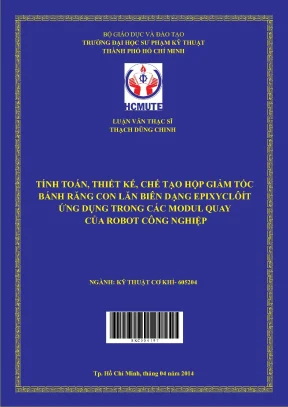 Luận văn thạc sĩ hcmute tính toán thiết kế chế tạo hộp giảm tốc bằng con lăn biên dạng epixyclôít ứng dụng trong các modul quay của robot công nghiệp