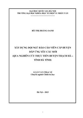 Luận văn thạc sĩ xây dựng đội ngũ báo cáo viên cấp huyện đáp ứng yêu cầu mới qua nghiên cứu thực tiễn huyện thạch hà tỉnh hà tĩnh