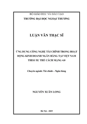 Luận văn thạc sĩ ứng dụng công nghệ tài chính trong hoạt động kinh doanh ngân hàng tại việt nam theo xu thế cách mạng 4 0