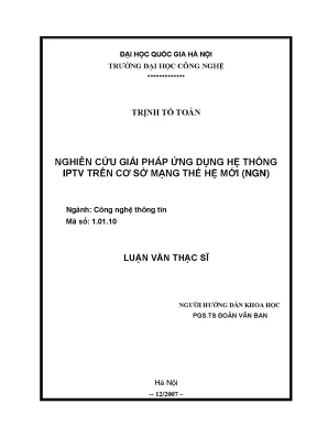 Luận văn thạc sĩ nghiên cứu giải pháp ứng dụng hệ thống iptv trên cơ sở mạng thế hệ mới ngn luận văn ths công nghệ thông tin 1 01 10
