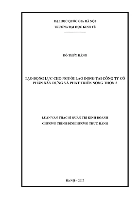 Luận văn thạc sĩ tạo động lực cho người lao động tại công ty cổ phần xây dựng và phát triển nông thôn 2