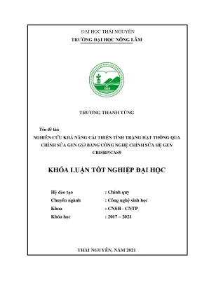 Luận văn tốt nghiệp nghiên cứu khả năng cải thiện tính trạng hạt thông qua chỉnh sửa gen gs3 bằng công nghệ chỉnh sửa hệ gen crispr cas9