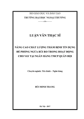Luận văn thạc sĩ nâng cao chất lượng thẩm định tín dụng để phòng ngừa rủi ro trong hoạt động cho vay tại ngân hàng thương mại cổ phần quân đội