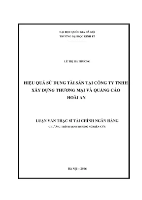 Luận văn thạc sĩ hiệu quả sử dụng tài sản tại công ty tnhh xây dựng thương mại và quảng cáo hoài an