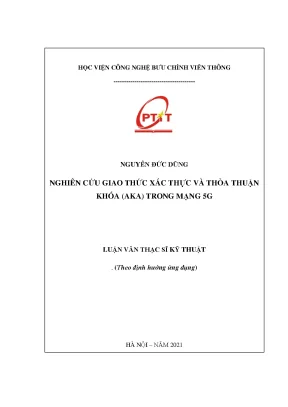 Luận văn thạc sĩ nghiên cứu giao thức xác thực và thỏa thuận khóa aka trong mạng 5g