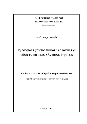 Luận văn thạc sĩ tạo động lực cho người lao động tại công ty cổ phần xây dựng việt sun