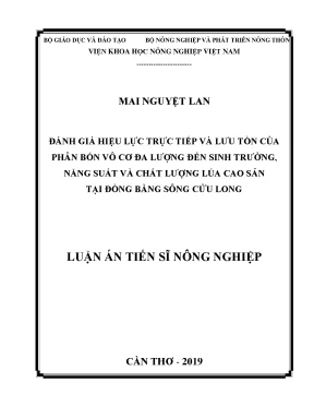 Luận án tiến sĩ đánh giá hiệu lực trực tiếp và tồn dư của phân bón vô cơ đa lượng đến sinh trưởng năng suất và chất lượng lúa cao sản tại đồng bằng sông cửu long