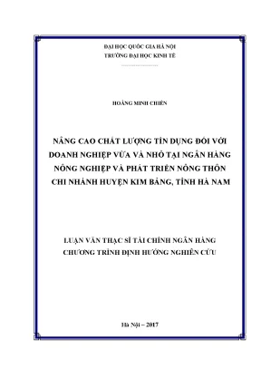 Luận văn thạc sĩ nâng cao chất lượng tín dụng đối với doanh nghiệp vừa và nhỏ tại ngân hàng nông nghiệp và phát triển nông thôn chi nhánh huyện kim bảng tỉnh hà nam