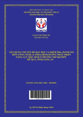 Luận văn thạc sĩ hcmute xây dựng chuyên đề dạy học và kiểm tra đánh giá môn công nghệ 12 theo định hướng phát triển năng lực học sinh ở trường thcs thpt mỹ quý tỉnh long an