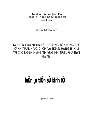 Luận án tiến sĩ kinh tế nghiên cứu nhân tố tác động đến năng lực cạnh tranh về dịch vụ ngân hàng bán lẻ tại các ngân hàng thương mại trên địa bàn hà nội1
