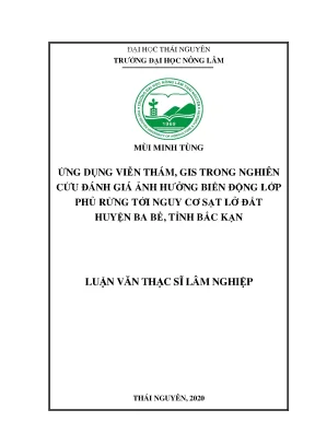 Luận văn tốt nghiệp ứng dụng viễn thám gis trong nghiên cứu đánh giá ảnh hưởng của lớp phủ rừng tới nguy cơ sạt lở đất huyện ba bể tỉnh bắc kạn