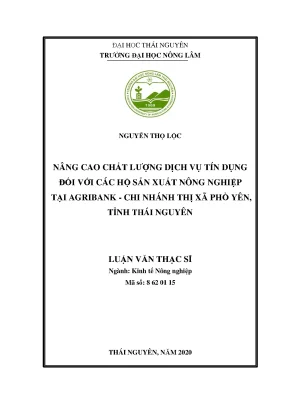 Luận văn tốt nghiệp nâng cao chất lượng dịch vụ tín dụng hộ sản xuất nông nghiệp của agribank chi nhánh thị xã phổ yên thái nguyên
