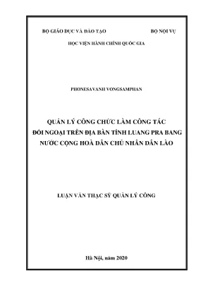 Luận văn thạc sĩ quản lý công chức làm công tác đối ngoại trên địa bàn tỉnh luang pra bang nước cộng hòa dân chủ nhân dân lào