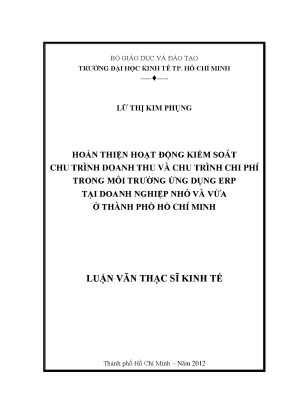 Luận văn thạc sĩ hoàn thiện hoạt động kiểm soát chu trình doanh thu và chu trình chi phí trong môi trường ứng dụng erp tại doanh nghiệp nhỏ và vừa ở tphcm luận văn thạc sĩ