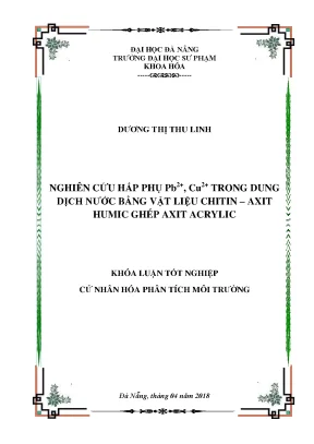 Luận văn tốt nghiệp nghiên cứu hấp phụ pb2 cu2 trong dung dịch nước bằng vật liệu chitin axit humic ghép axit acrylic