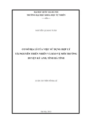 Luận án tiến sĩ cơ sở địa lý của việc sử dụng hợp lý tài nguyên thiên nhiên và bảo vệ môi trường huyện kỳ anh tỉnh hà tĩnh