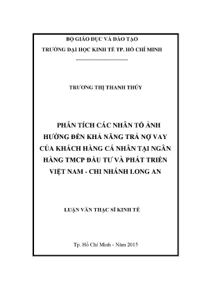 Luận án tiến sĩ phân tích các nhân tố ảnh hưởng đến khả năng trả nợ vay của khách hàng cá nhân tại ngân hàng tmcp đầu tư và phát triển việt nam chi nhánh long an