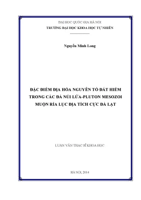 Luận văn thạc sĩ đặc điểm địa hóa nguyên tố đất hiếm trong các đá núi lửa pluton mesozoi muộn rìa lục địa tích cực đà lạt