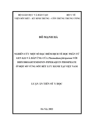 Luận án tiến sĩ nghiên cứu một số đặc điểm dịch tễ học phân tử gen k13 và đáp ứng của plasmodium falciparum với dihydroartemisinin piperaquin phosphat ở một số vùng sốt rét lưu hành