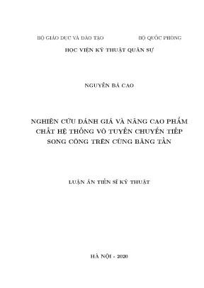 Luận án tiến sĩ nghiên cứu đánh giá và nâng cao phẩm chất hệ thống vô tuyến chuyển tiếp song công trên cùng băng tần