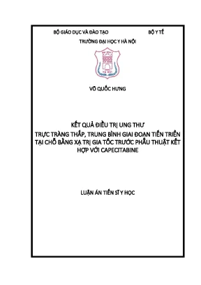 Luận án kết quả điều trị ung thư trực tràng thấp trung bình giai đoạn tiến triển tại chỗ bằng xạ trị gia tốc trước phẫu thuật kết hợp với capecitabine