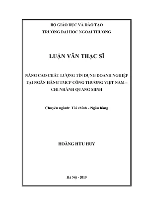 Luận văn thạc sĩ nâng cao chất lượng tín dụng doanh nghiệp của ngân hàng tmcp công thương việt nam chi nhánh quang minh