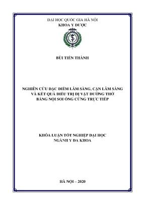 Luận án tiến sĩ nghiên cứu đặc điểm lâm sàng và cận lâm sàng và kết quả điều trị dị vật đường thở bằng nội soi ống cứng trực tiếp