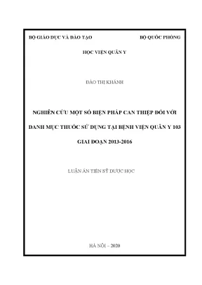 Luận án tiến sĩ nghiên cứu một số biện pháp can thiệp đối với danh mục thuốc sử dụng tại bệnh viện quân y 103 giai đoạn 2013 2016