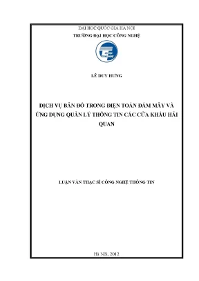 Luận văn thạc sĩ dịch vụ bản đồ trong điện toán đám mây và ứng dụng quản lý thông tin các cửa khẩu hải quan