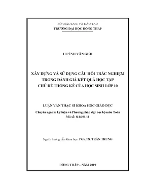 Luận văn thạc sĩ xây dựng và sử dụng câu hỏi trắc nghiệm trong đánh giá kết quả học tập chủ đề thống kê của học sinh lớp 10