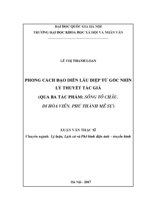 Luận văn thạc sĩ phong cách đạo diễn lâu diệp từ góc nhìn lý thuyết tác giả qua ba tác phẩm sông tô châu di hòa viên phù thành mê sự